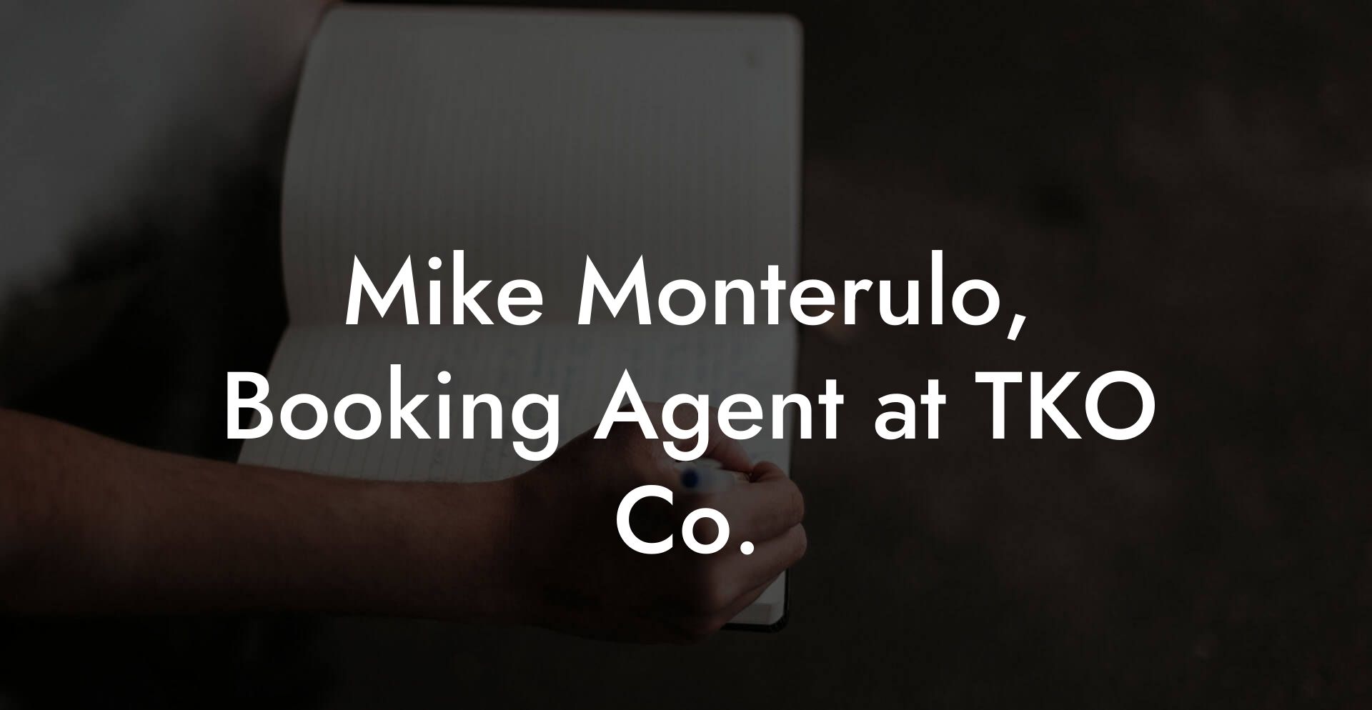 Mike Monterulo, Booking Agent at TKO Co.