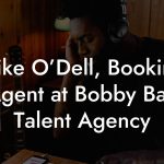 Mike O’Dell, Booking Agent at Bobby Ball Talent Agency