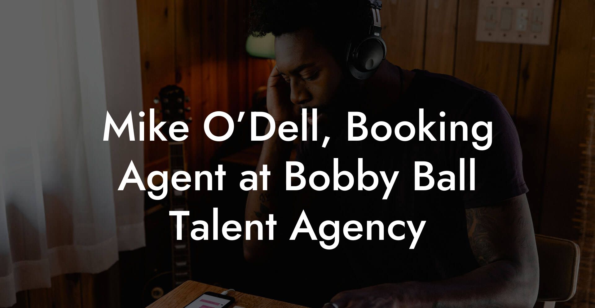 Mike O’Dell, Booking Agent at Bobby Ball Talent Agency