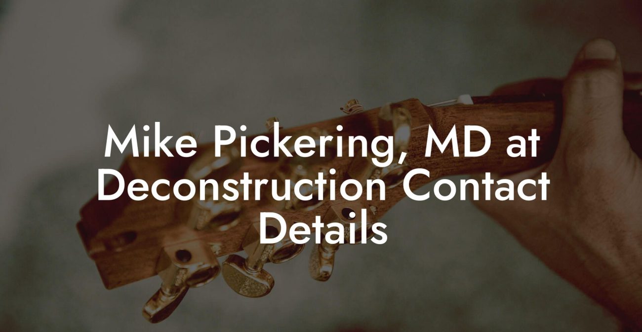 Mike Pickering, MD at Deconstruction Contact Details