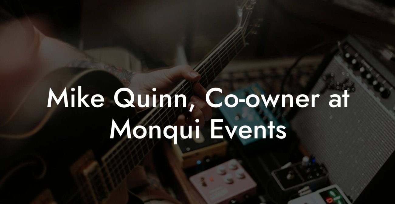 Mike Quinn, Co-owner at Monqui Events