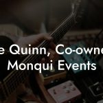 Mike Quinn, Co-owner at Monqui Events