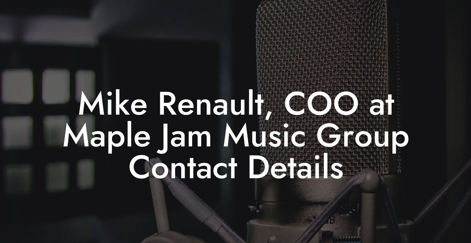 Mike Renault, COO at Maple Jam Music Group Contact Details