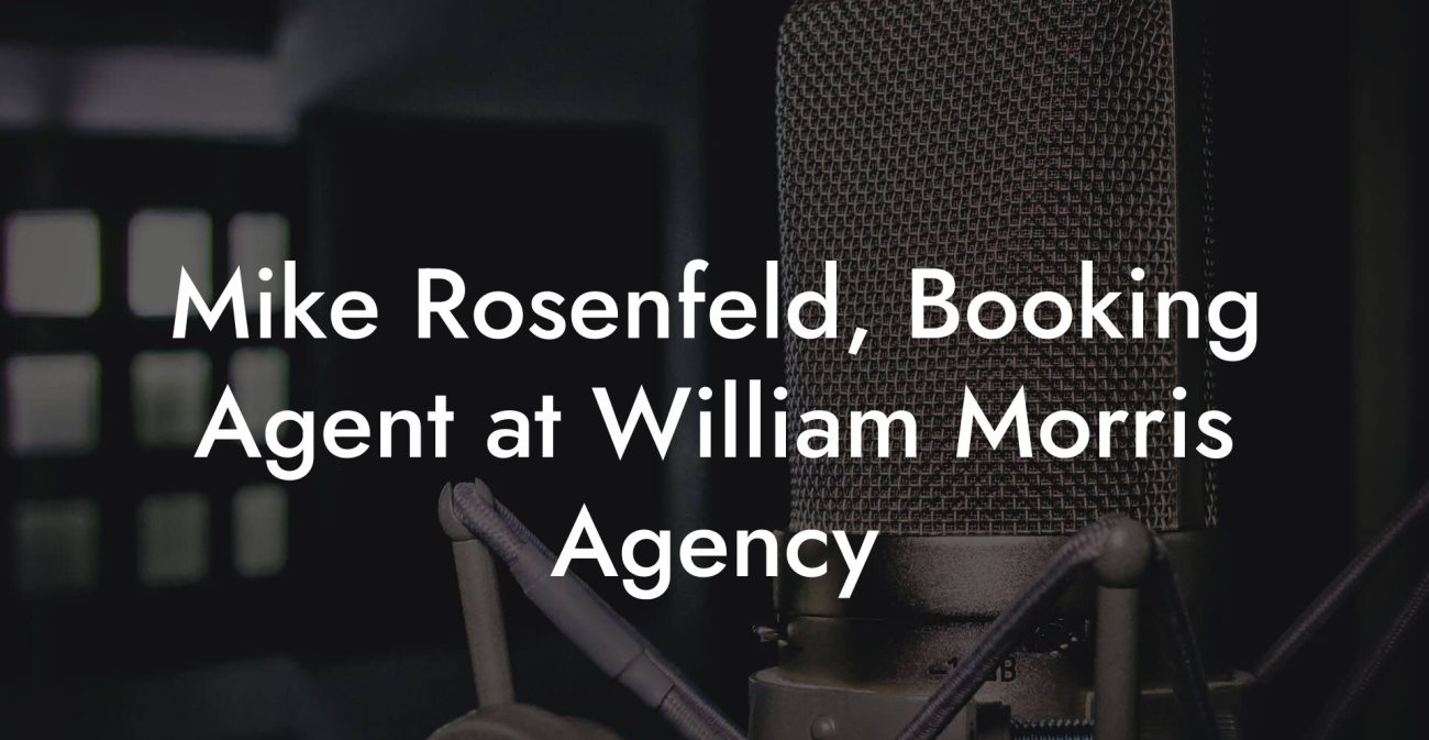 Mike Rosenfeld, Booking Agent at William Morris Agency