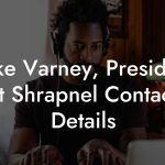 Mike Varney, President at Shrapnel Contact Details