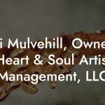 Miki Mulvehill, Owner at Heart & Soul Artist Management, LLC