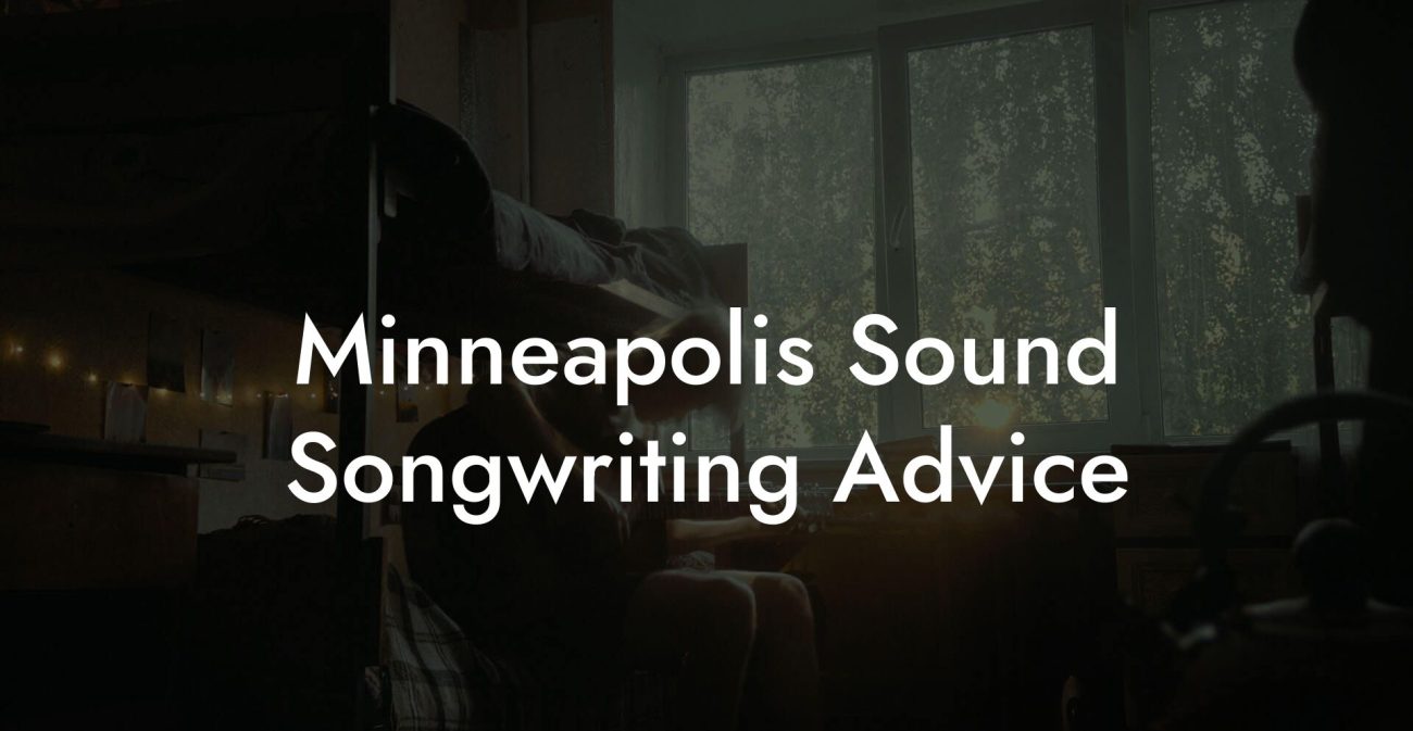 Minneapolis Sound Songwriting Advice