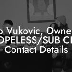Mio Vukovic, Owner at HOPELESS/SUB CITY Contact Details