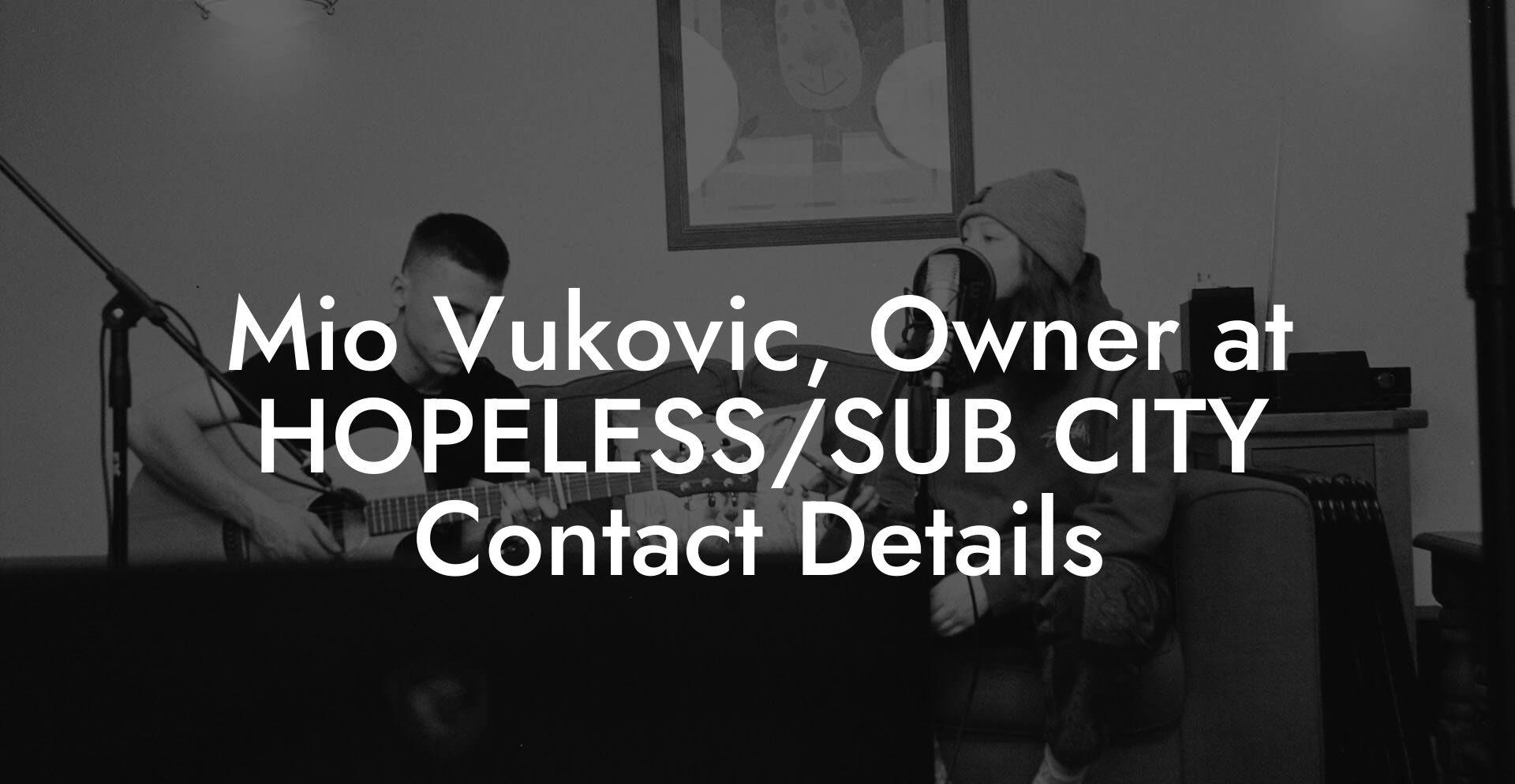 Mio Vukovic, Owner at HOPELESS/SUB CITY Contact Details