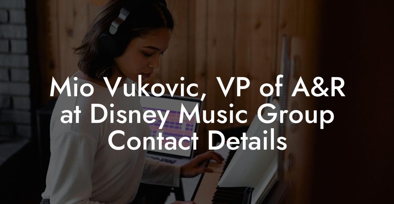 Mio Vukovic, VP of A&R at Disney Music Group Contact Details