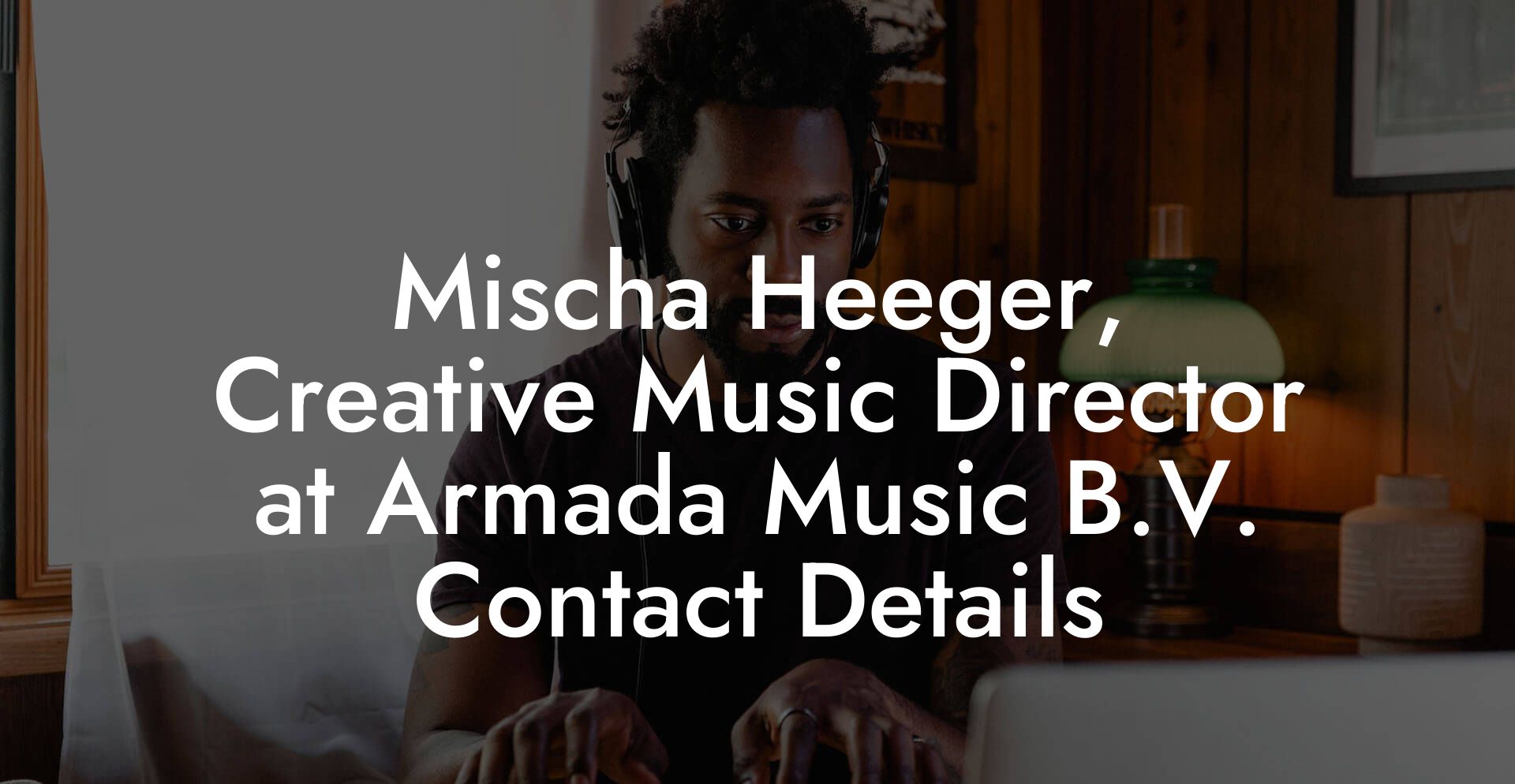 Mischa Heeger, Creative Music Director at Armada Music B.V. Contact Details