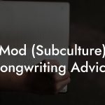 Mod (Subculture) Songwriting Advice