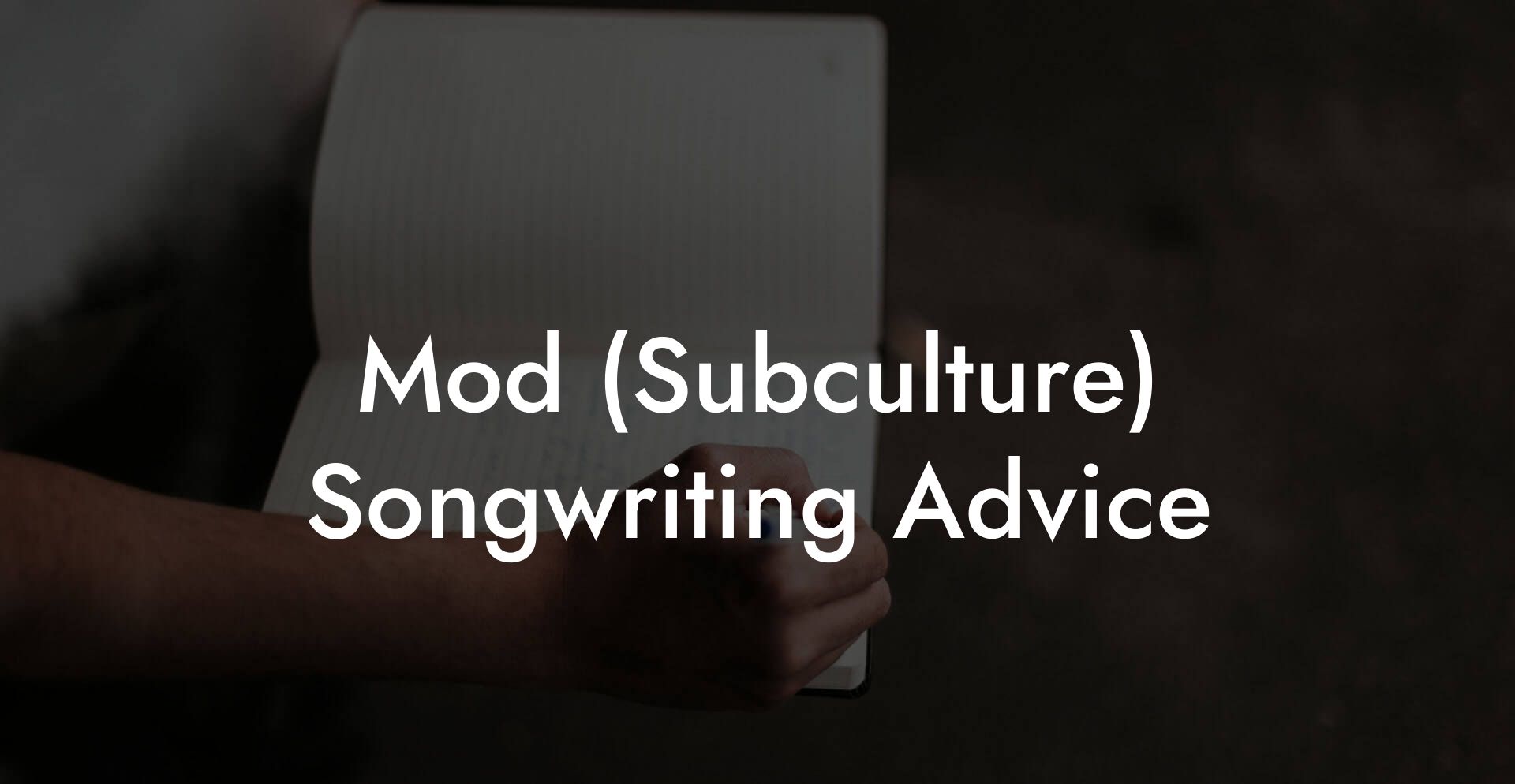 Mod (Subculture) Songwriting Advice