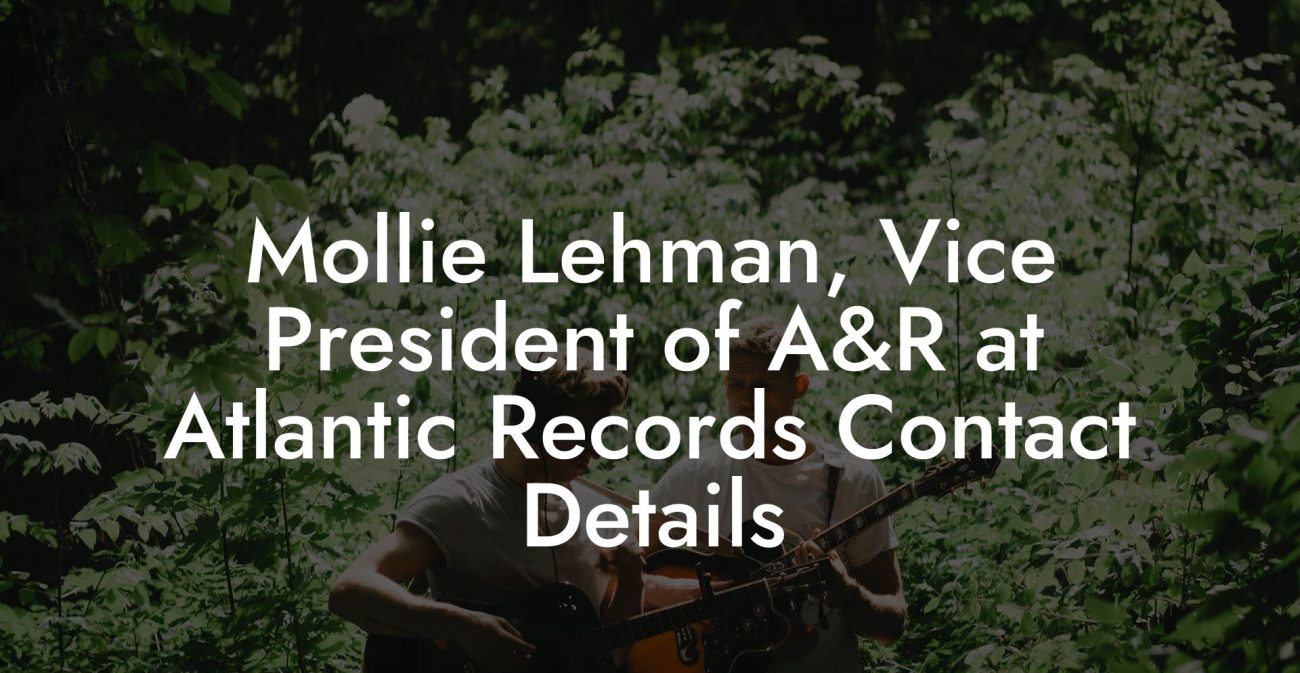 Mollie Lehman, Vice President of A&R at Atlantic Records Contact Details