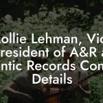 Mollie Lehman, Vice President of A&R at Atlantic Records Contact Details