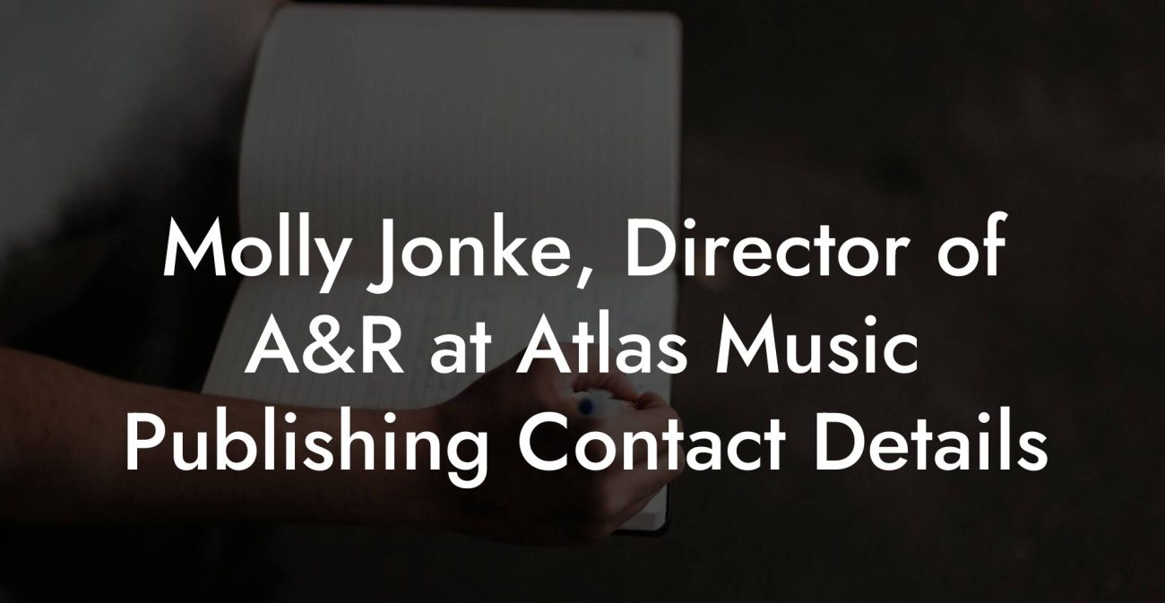 Molly Jonke, Director of A&R at Atlas Music Publishing Contact Details