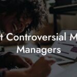Most Controversial Music Managers