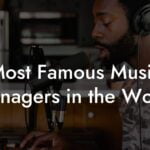 Most Famous Music Managers in the World