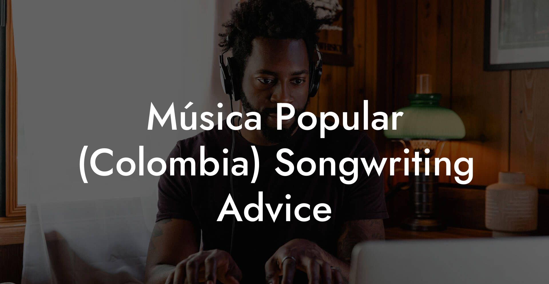 Música Popular (Colombia) Songwriting Advice