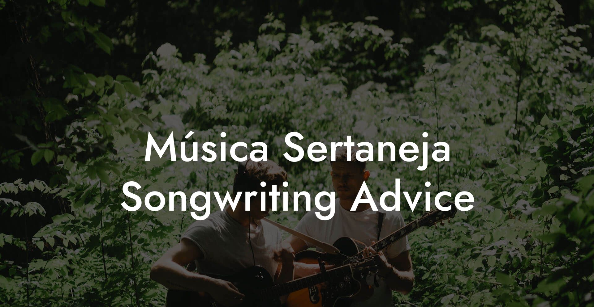 Música Sertaneja Songwriting Advice