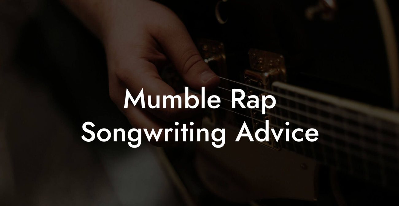 Mumble Rap Songwriting Advice