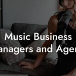 Music Business Managers and Agents