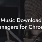 Music Download Managers for Chrome
