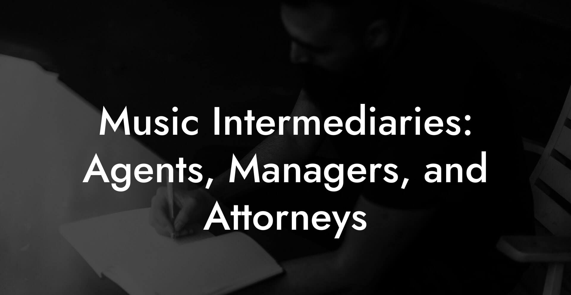 Music Intermediaries: Agents, Managers, and Attorneys
