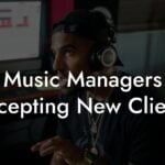Music Managers Accepting New Clients