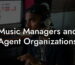 Music Managers and Agent Organizations