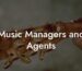 Music Managers and Agents
