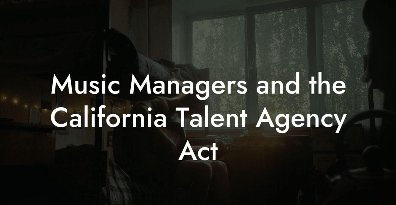 Music Managers and the California Talent Agency Act