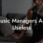 Music Managers Are Useless