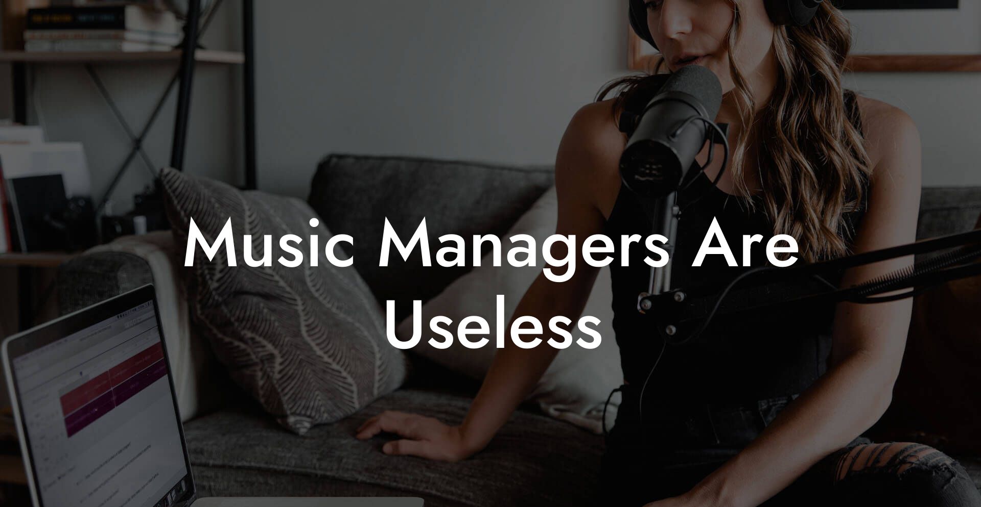 Music Managers Are Useless