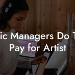 Music Managers Do They Pay for Artist