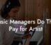 Music Managers Do They Pay for Artist
