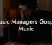 Music Managers Gospel Music