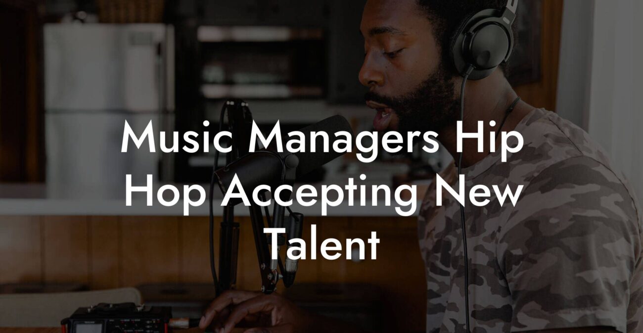 Music Managers Hip Hop Accepting New Talent