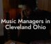 Music Managers in Cleveland Ohio