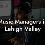 Music Managers in Lehigh Valley