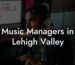 Music Managers in Lehigh Valley