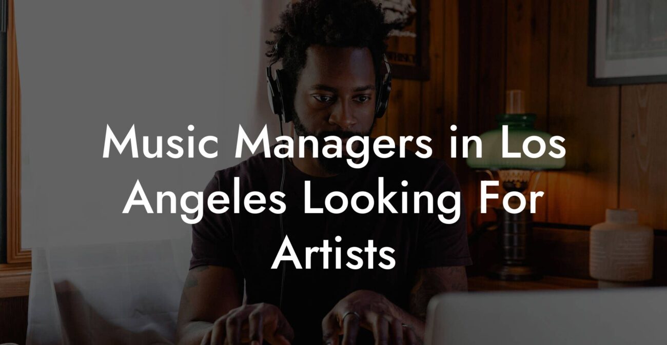 Music Managers in Los Angeles Looking For Artists