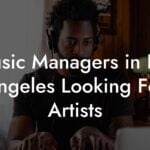 Music Managers in Los Angeles Looking For Artists