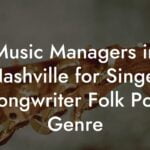 Music Managers in Nashville for Singer Songwriter Folk Pop Genre