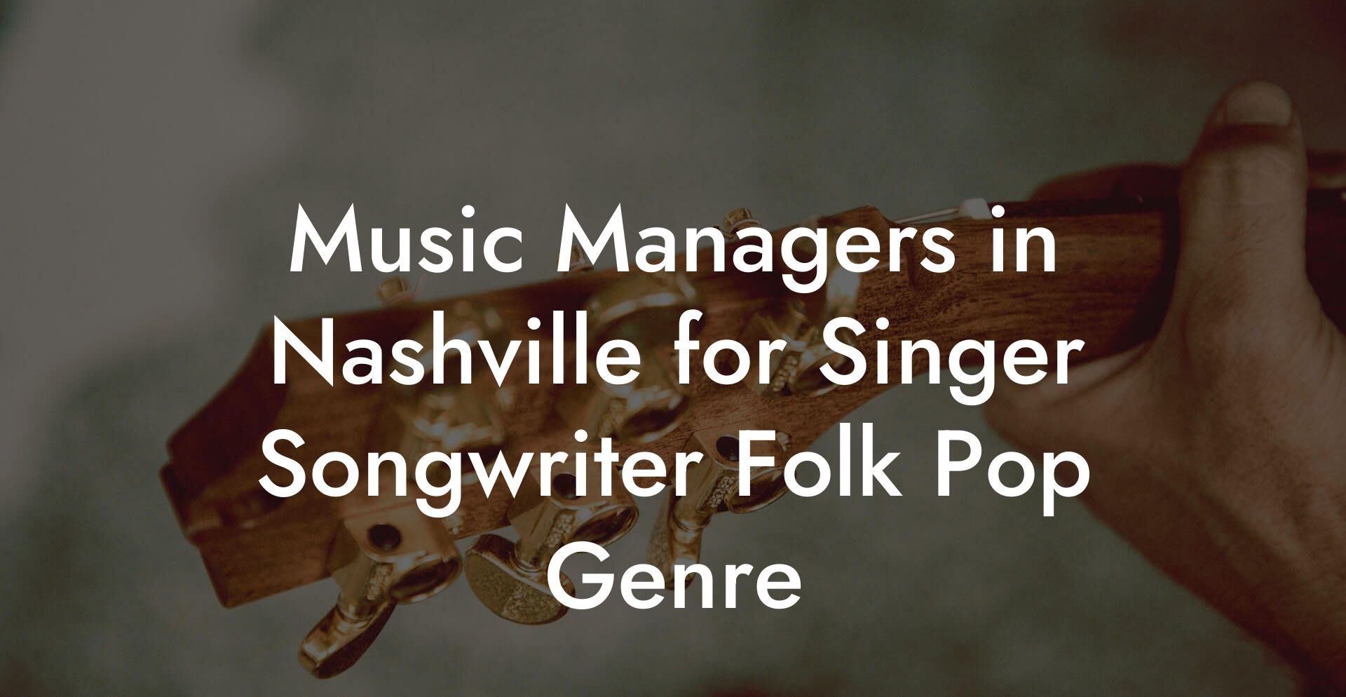 Music Managers in Nashville for Singer Songwriter Folk Pop Genre