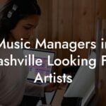 Music Managers in Nashville Looking For Artists