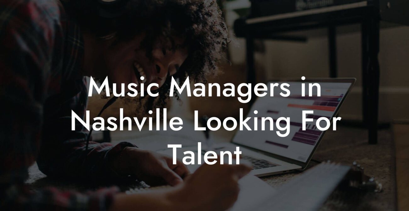 Music Managers in Nashville Looking For Talent