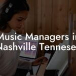 Music Managers in Nashville Tennesee