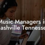 Music Managers in Nashville Tennessee