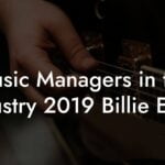 Music Managers in the Industry 2019 Billie Eilish